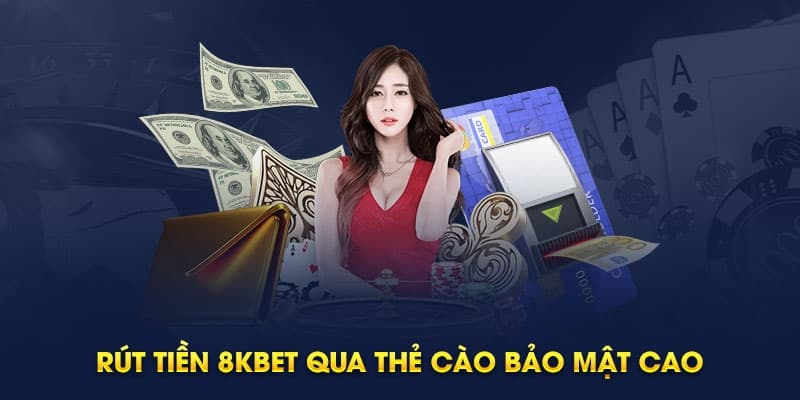 Rút tiền 8kbet qua thẻ cào điện thoại