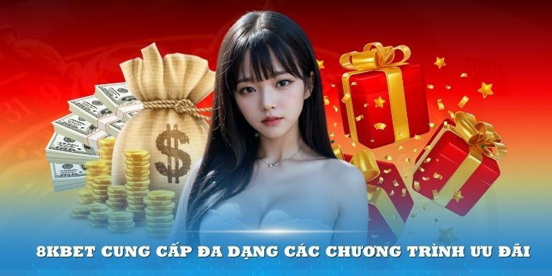 Các khuyến mãi 8KBET đang được hội viên quan tâm hiện nay