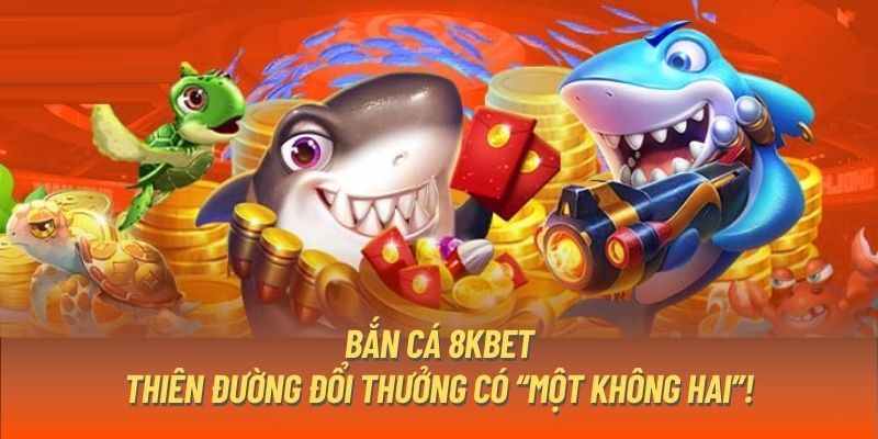 Các lợi ích mà sảnh bắn cá 8KBET mang lại cho người chơi