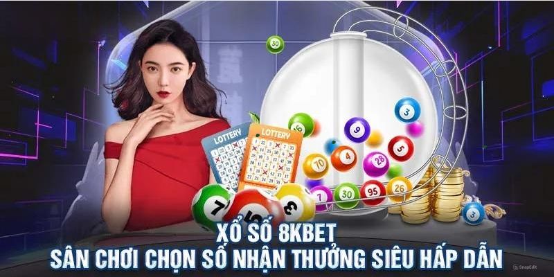 Xổ Số 8KBET - Chinh Phục Nền Tảng Cá Cược Dành Cho Cao Thủ